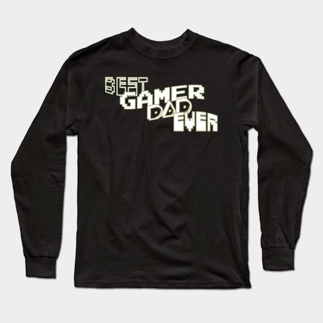 Best gamer dad ever Long Sleeve T-Shirt by Sarcastic101